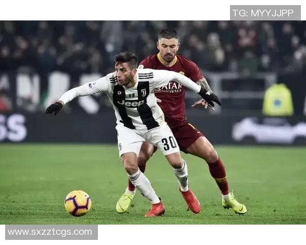 尤文图斯与罗马激战正酣赛况分析及精彩瞬间回顾